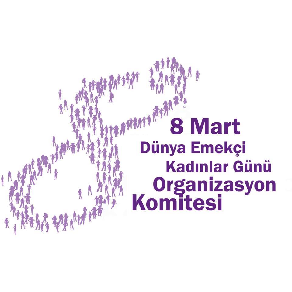 8 Mart Organizasyon Komitesi’nden Tüm Örgütlere Çağrı
