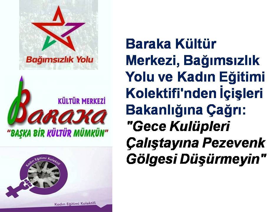 Baraka Kültür Merkezi, Bağımsızlık Yolu ve Kadın Eğitimi Kolektifi’nden İçişleri Bakanlığına Çağrı: “Gece Kulüpleri Çalıştayına Pezevenk Gölgesi Düşürmeyin”