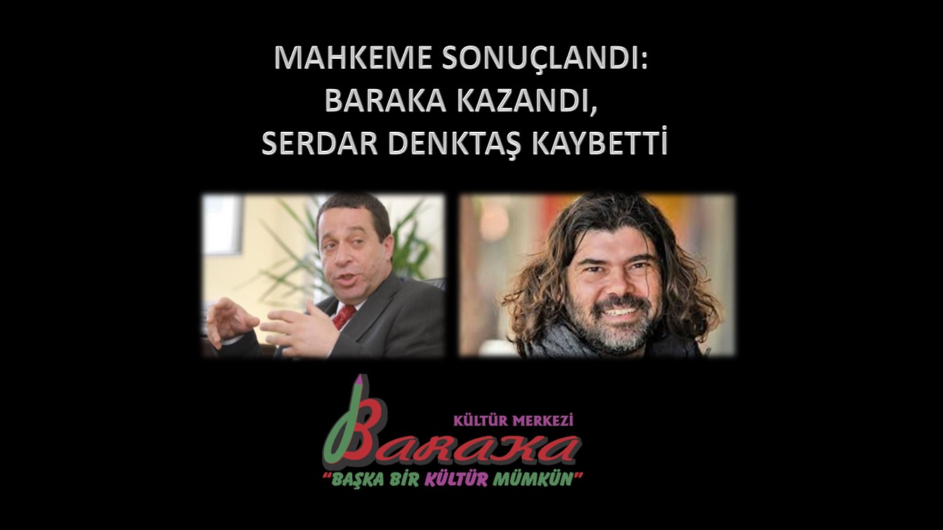 MAHKEME SONUÇLANDI: BARAKA KAZANDI, SERDAR DENKTAŞ KAYBETTİ 